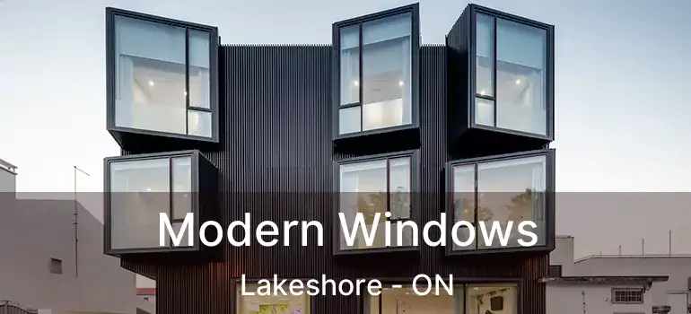 Modern Windows Lakeshore - ON