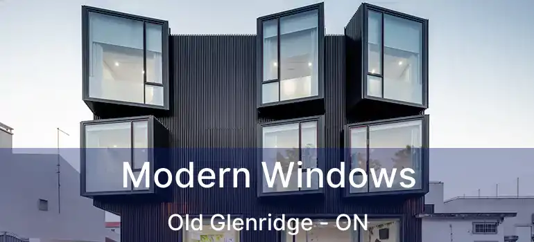  Modern Windows Old Glenridge - ON