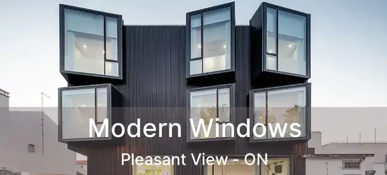  Modern Windows Pleasant View - ON