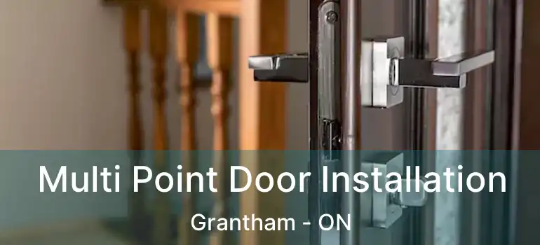  Multi Point Door Installation Grantham - ON