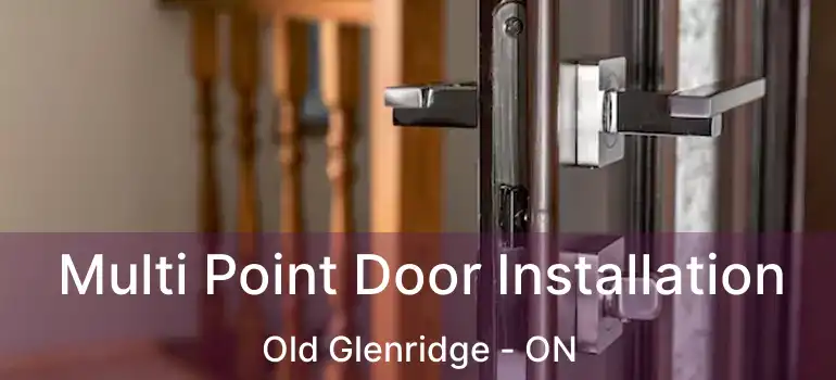  Multi Point Door Installation Old Glenridge - ON