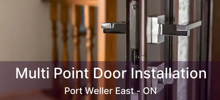 Multi Point Door Installation Port Weller East - ON