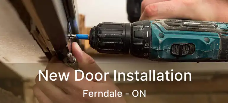  New Door Installation Ferndale - ON