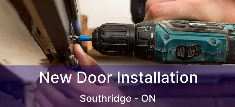 New Door Installation Southridge - ON