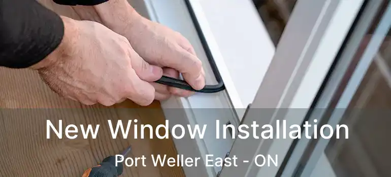 New Window Installation Port Weller East - ON