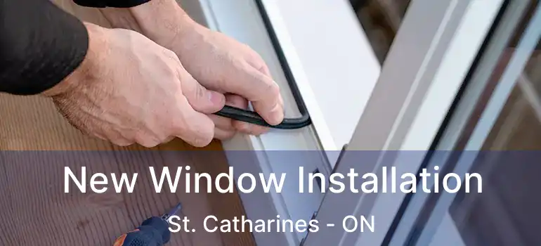 New Window Installation St. Catharines - ON