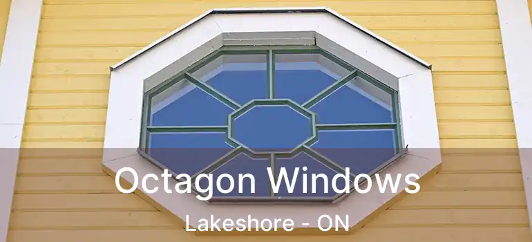Octagon Windows Lakeshore - ON