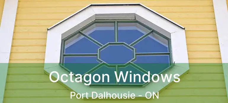 Octagon Windows Port Dalhousie - ON