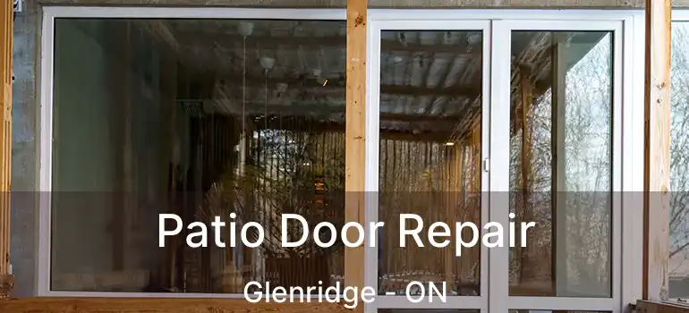  Patio Door Repair Glenridge - ON
