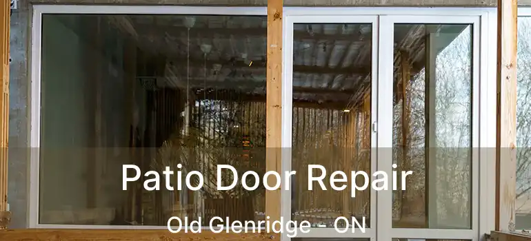 Patio Door Repair Old Glenridge - ON