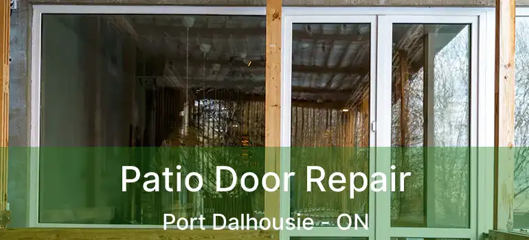 Patio Door Repair Port Dalhousie - ON