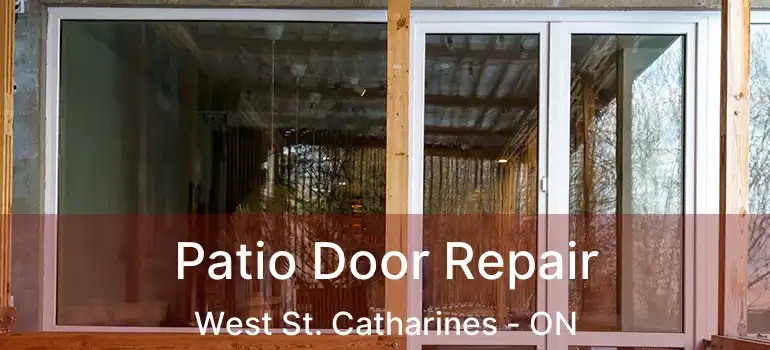 Patio Door Repair West St. Catharines - ON