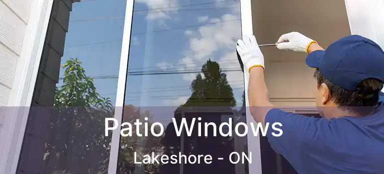 Patio Windows Lakeshore - ON
