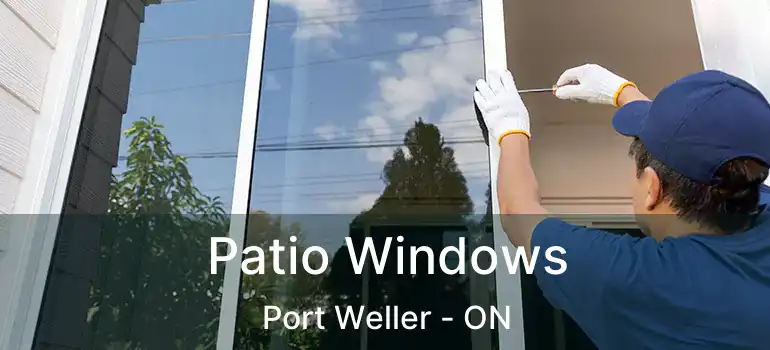 Patio Windows Port Weller - ON