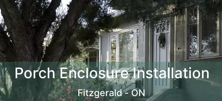 Porch Enclosure Installation Fitzgerald - ON
