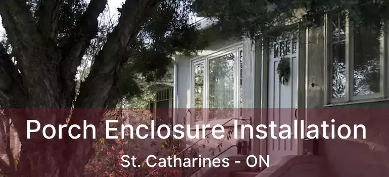  Porch Enclosure Installation St. Catharines - ON