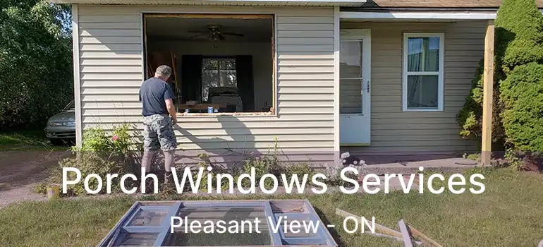 Porch Windows Services Pleasant View - ON