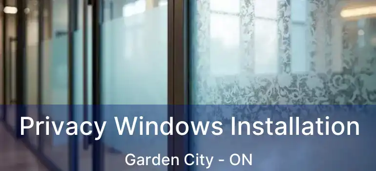  Privacy Windows Installation Garden City - ON