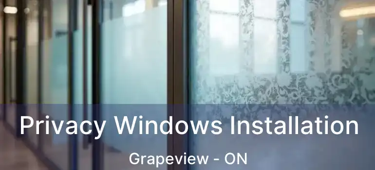  Privacy Windows Installation Grapeview - ON