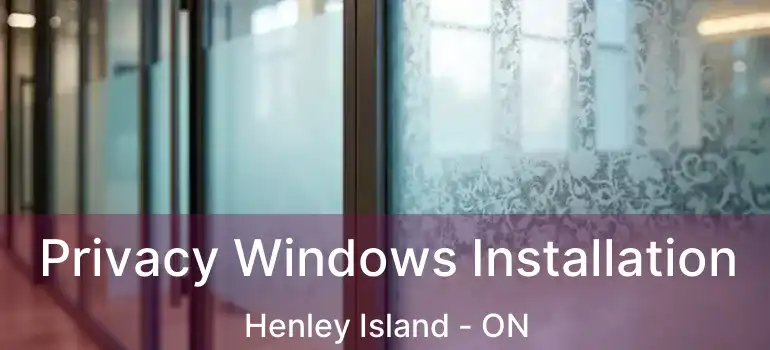Privacy Windows Installation Henley Island - ON