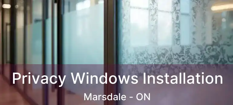  Privacy Windows Installation Marsdale - ON