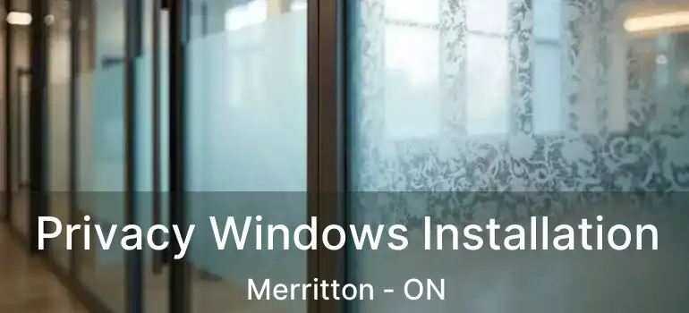  Privacy Windows Installation Merritton - ON
