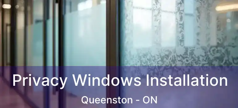  Privacy Windows Installation Queenston - ON