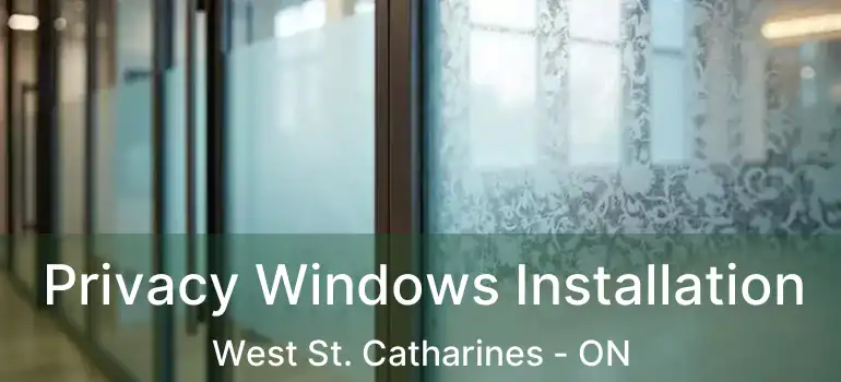  Privacy Windows Installation West St. Catharines - ON