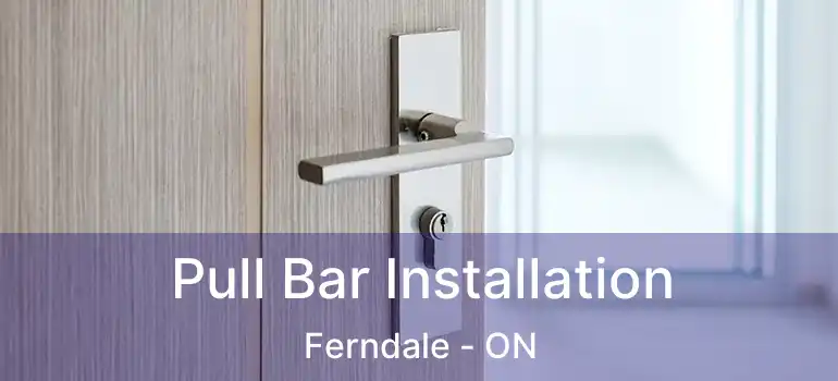 Pull Bar Installation Ferndale - ON