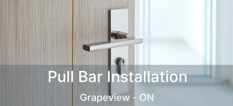 Pull Bar Installation Grapeview - ON