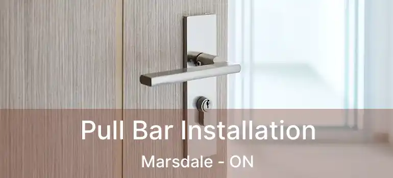  Pull Bar Installation Marsdale - ON