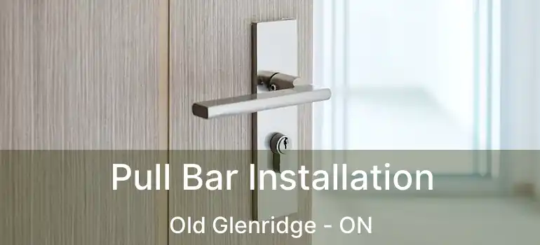  Pull Bar Installation Old Glenridge - ON