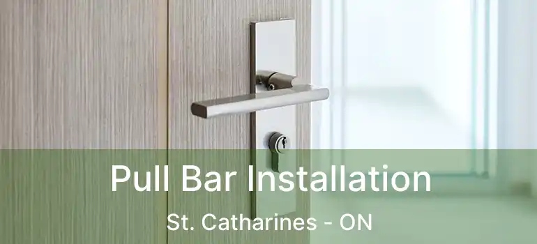  Pull Bar Installation St. Catharines - ON