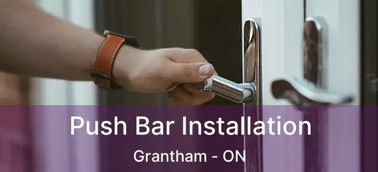 Push Bar Installation Grantham - ON