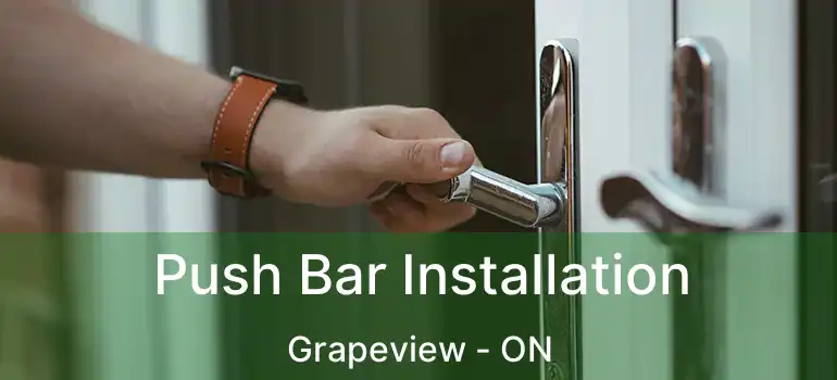  Push Bar Installation Grapeview - ON