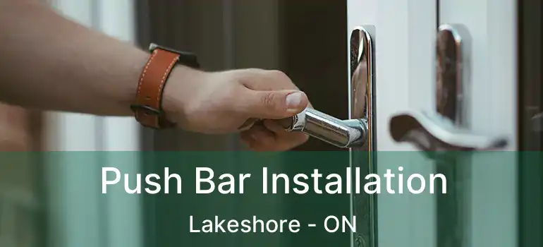  Push Bar Installation Lakeshore - ON