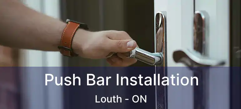 Push Bar Installation Louth - ON