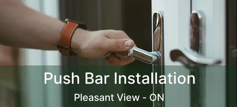  Push Bar Installation Pleasant View - ON