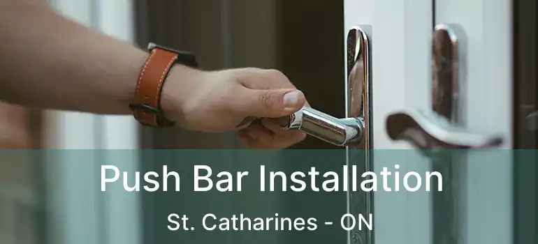  Push Bar Installation St. Catharines - ON
