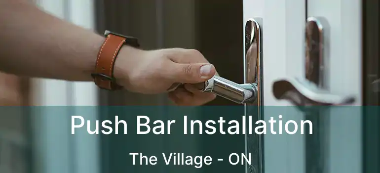  Push Bar Installation The Village - ON