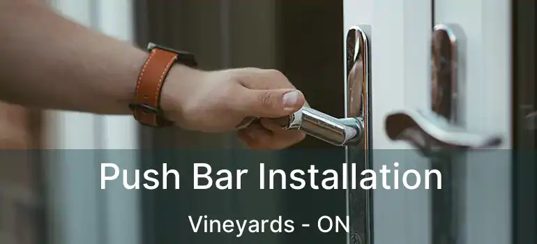  Push Bar Installation Vineyards - ON