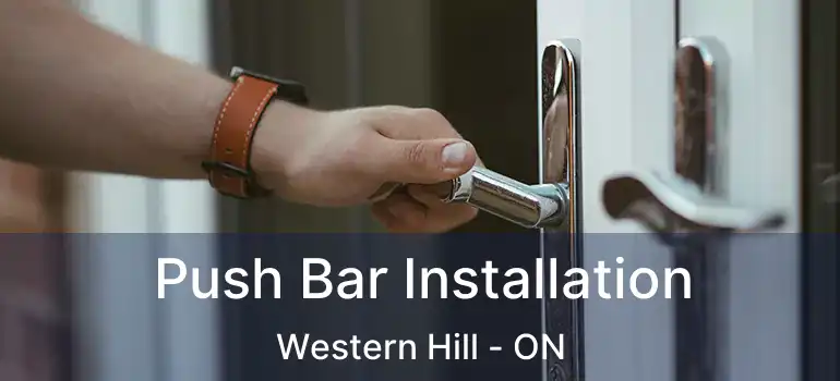 Push Bar Installation Western Hill - ON