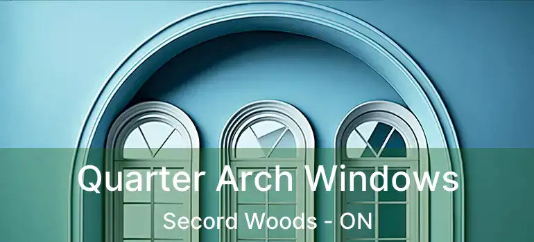 Quarter Arch Windows Secord Woods - ON