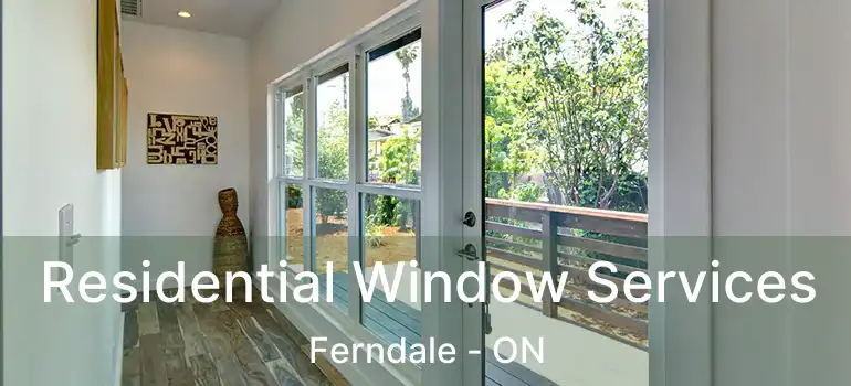 Residential Window Services Ferndale - ON