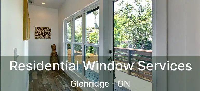 Residential Window Services Glenridge - ON