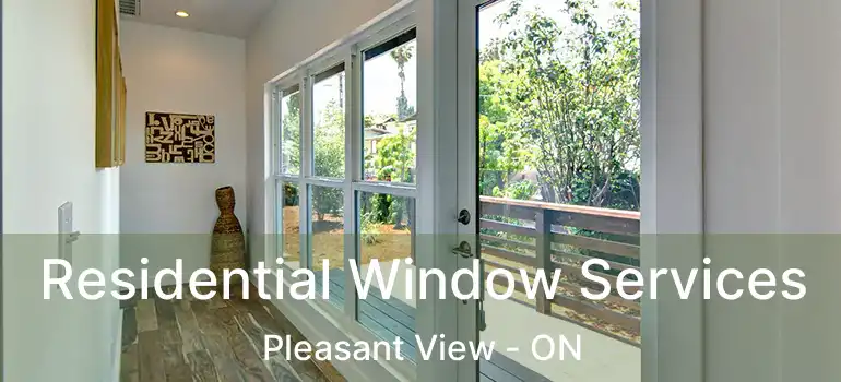  Residential Window Services Pleasant View - ON