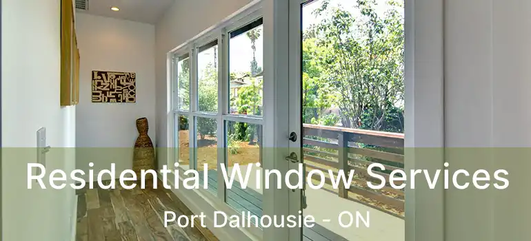 Residential Window Services Port Dalhousie - ON