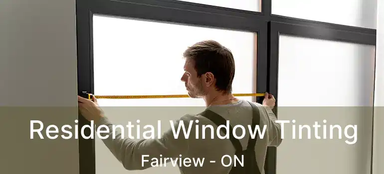 Residential Window Tinting Fairview - ON