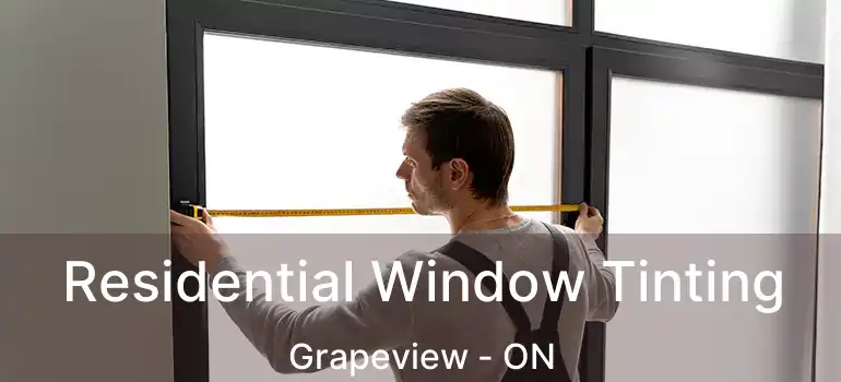  Residential Window Tinting Grapeview - ON
