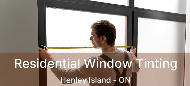  Residential Window Tinting Henley Island - ON